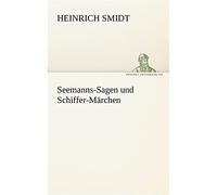 Seemanns-Sagen und Schiffer-Märchen