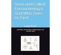 Seen and Called: Encountering a God Who Sees Us First: Large Print