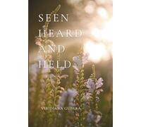 Seen Heard and Held: A Collection of Quiet Reflections for Emotional Clarity