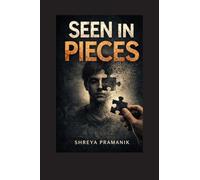 Seen in Pieces: A Novel About Being Seen in Pieces