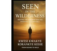 Seen in The Wilderness: Meeting The God Who Sees You when You Feel Invisible