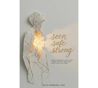 seen safe strong: a relationship guide for those who've been too quiet for too long