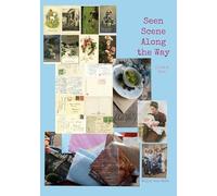 Seen Scene Along the Way: lived & felt