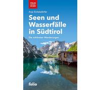 Seen und Wasserfälle in Südtirol: Die schönsten Wanderungen ("Folio - Südtirol erleben")