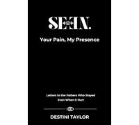 SEEN: Your Pain, My Presence-Father’s Edition: A Soul-Led Collection of Letters for the Fathers the World Forgot to Thank