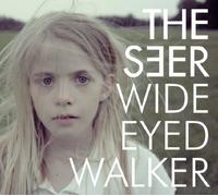 SEER - WIDE EYED WALKER