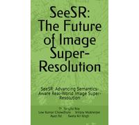 SeeSR: The Future of Image Super-Resolution: SeeSR: Advancing Semantics-Aware Real-World Image Super-Resolution: 1