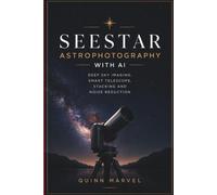 SEESTAR ASTROPHOTOGRAPHY WITH AI: Deep Sky Imaging, Smart Telescope, Stacking and Noise Reduction