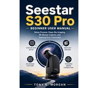 Seestar S30 Pro Beginner User Manual: Setup Process, Deep-Sky Imaging, 8K Mosaic Capture, and Tracking Error Correction
