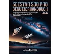 SeeStar S30 Pro Benutzerhandbuch 2026: Klare Einrichtungsschritte, Steuerung per Smartphone-App, Tipps für intelligentes Tracking und schärfere Nachthimmelfotos