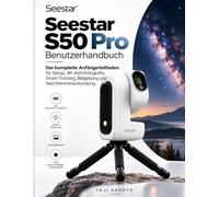 Seestar S50 Pro Benutzerhandbuch: Der komplette Anfängerleitfaden für Setup, 4K-Astrofotografie, Smart Tracking, Bildgebung und Nachthimmelserkundung