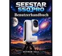 Seestar S50 pro Benutzerhandbuch: Einfache Einrichtung, intelligente Astronomie, bessere Astrofotografieund Teleskopsteuerung