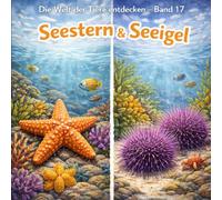 Seestern & Seeigel: Die Welt der Tiere entdecken - Band 17