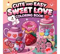 Seet Love Cute and Easy Coloring Book: Perfect for Adults and Teens, Filled with Charming Designs to Brighten your Valentine's Day