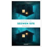 Seewen 1976: Das vergessene Massaker von Seewen - ein Rätsel der Schweizer Kriminalgeschichte - Kriminalroman