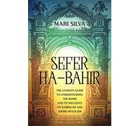 Sefer ha-Bahir: The Ultimate Guide to Understanding the Bahir and Its Influence on Kabbalah and Jewish Mysticism