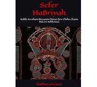Sefer HaBriyah: Rabbi Avraham Binyamin Natan ben Elisha Chaim HaLevi Ashkenazi (Nathan of Gaza)