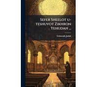 Sefer Sheelot u-teshuvot Zikhron Yehudah ...