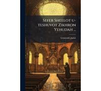 Sefer Sheelot u-teshuvot Zikhron Yehudah ...