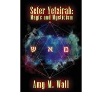 Sefer Yetzirah: Magic and Mysticism - Wall Amy M