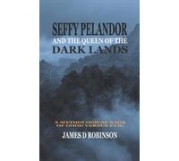 SEFFY PELANDOR AND THE QUEEN OF THE DARK LANDS