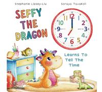 Seffy The Dragon: Learns To Tell The Time