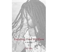 Sefi Atta Everything Good Will Come (Copertina rigida)