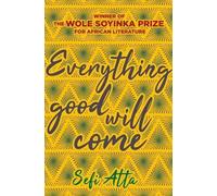 Sefi Atta Everything Good Will Come (Tascabile)