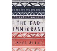 Sefi Atta The Bad Immigrant (Tascabile)