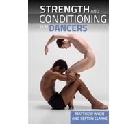 Sefton Clarke Matthew Wyon Strength and Conditioning for Dancers (Tascabile)