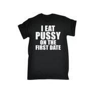 SEFxd22WSA I Eat Pussy On The First Date Mens T-Shirt Dad Gift Funny Rude Novelty Humor Black L