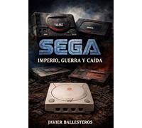 Sega: Imperio, guerra y caÍda