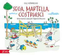 Sega, martella, costruisci. La nuova casa per Signora Pecora. Ediz. a colori