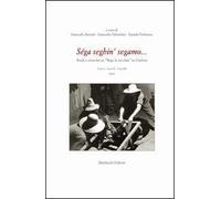 Séga seghin' segamo... Studi e ricerche su «Sega la vecchia» in Umbria. Con DVD