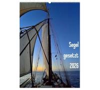 Segel gesetzt 2026 (Wandkalender 2026 DIN A2 hoch), CALVENDO Monatskalender: Segelimpressionen auf einem 2-Mast-Schoner