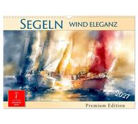 Segeln - Wind Eleganz (Wandkalender 2027 DIN A3 quer), CALVENDO Monatskalender