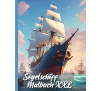 Segelschiff Malbuch XXL: Dein realistisches Malbuch für Kinder & Erwachsene - Über 50 detaillierte Ausmalbilder von historischen und modernen Schiffen