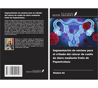 Segmentación de núcleos para el cribado del cáncer de cuello de útero mediante frotis de Papanicolaou