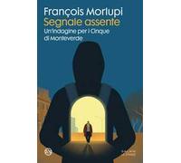 Segnale assente. Un'indagine per i Cinque di Monteverde