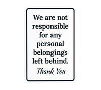 Segnale di avvertimento con scritta in lingua inglese "We Are Not Responsible For Any Personal Belongings Left Behind" (lingua italiana non garantita), per affari, casa, cortile, garage, parete