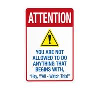 Segnale di avvertimento con scritta in lingua inglese "You Are Not Allowed To Do Anything That Begins With Hey Y' All Watch Thes", cartello di sicurezza in metallo per la sicurezza della piscina, per