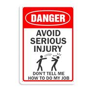 Segnale di pericolo con scritta in lingua inglese "Warning Avoid Serious Injury Don't Tell Me How To Do My Job" in metallo e alluminio, 30,5 x 40,6 cm