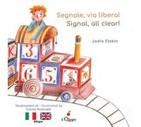 Segnale, via libera!-Signal, all clear! Ediz. a colori