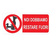 Segnaletica di sicurezza divieto "Noi dobbiamo restare fuori" cani 31 x 14 cm