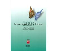 Segnali Ambientali in Toscana 2001. Indicatori Ambientali e Politiche Pubbliche