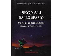 Segnali dallo spazio. Storie di comunicazioni con gli extraterrestri