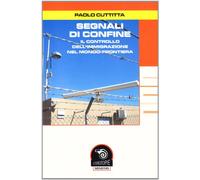 Segnali di confine. Il controllo dell'immigrazione nel mondo-frontiera
