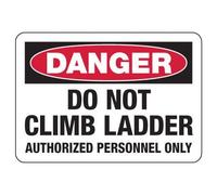 Segnali di sicurezza e conformità con scritta "Danger - Do Not Climb Ladder - Authorized Personnel Only", in metallo, conforme agli standard OSHA e ANSI, per impalcature, miniere e cantieri, 30,5 x