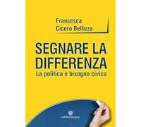 Segnare la differenza. La politica è bisogno civico