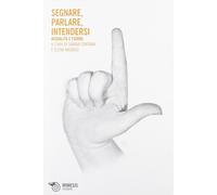 Segnare, parlare, intendersi. Modalità e forme - Fontana S. (cur.); Mignos...